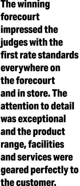 The winning forecourt impressed the judges with the first rate standards everywhere on the forecourt and in store  Th   