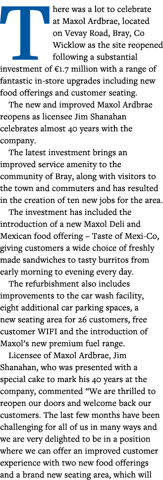 There was a lot to celebrate at Maxol Ardbrae, located on Vevay Road, Bray, Co Wicklow as the site reopened following   