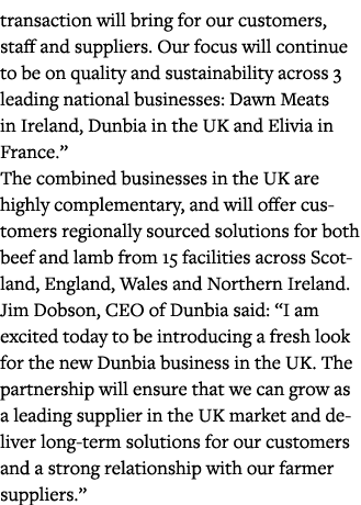 transaction will bring for our customers, staff and suppliers  Our focus will continue to be on quality and sustainab   