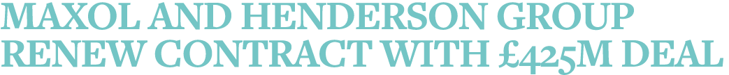 Maxol and Henderson Group renew contract with  425M deal