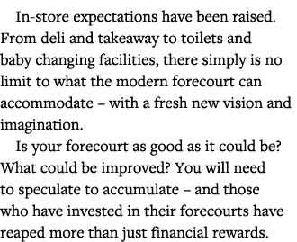 In-store expectations have been raised  From deli and takeaway to toilets and baby changing facilities, there simply    