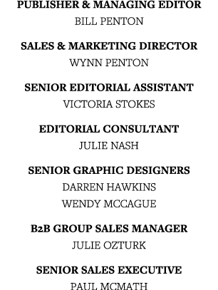 Publisher & Managing Editor  BILL PENTON Sales & Marketing Director  Wynn penton Senior editorial assistant Victoria    