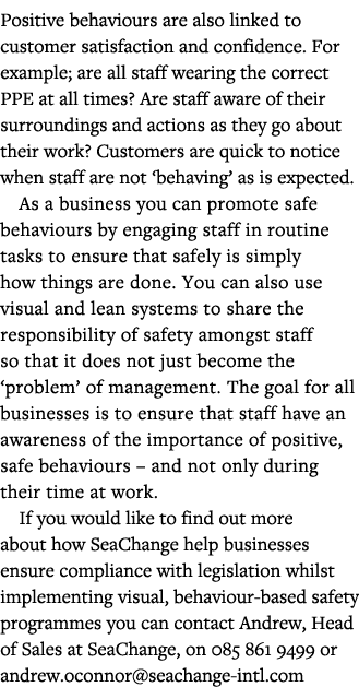 Positive behaviours are also linked to customer satisfaction and confidence  For example; are all staff wearing the c   