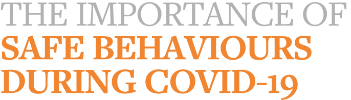 The Importance of Safe Behaviours during Covid-19