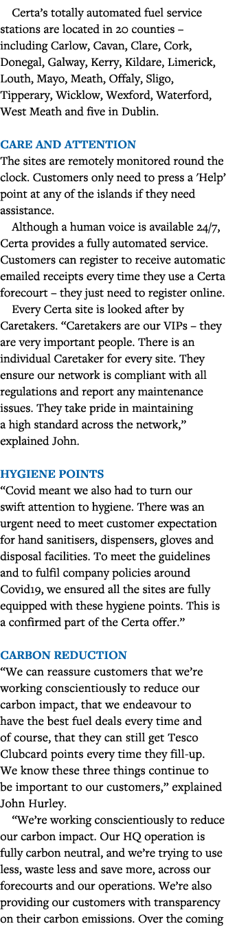 Certa s totally automated fuel service stations are located in 20 counties   including Carlow, Cavan, Clare, Cork, Do   