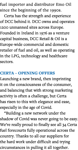 fuel importer and distributor Emo Oil since the beginning of the 1990s  Certa has the strength and experience of DCC    