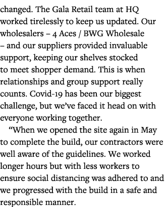 changed  The Gala Retail team at HQ worked tirelessly to keep us updated  Our wholesalers   4 Aces   BWG Wholesale      