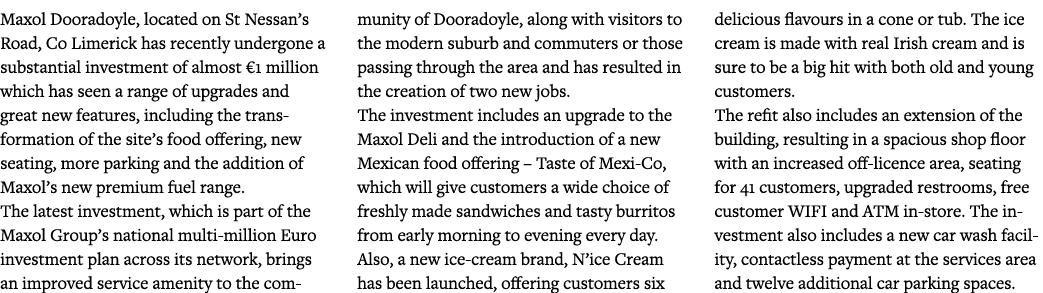 Maxol Dooradoyle, located on St Nessan s Road, Co Limerick has recently undergone a substantial investment of almost    