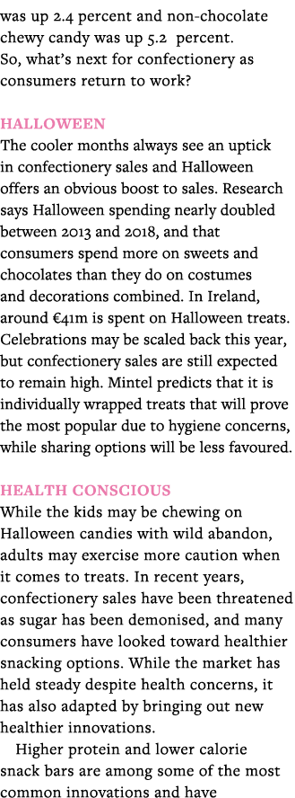 was up 2 4 percent and non-chocolate chewy candy was up 5 2 percent  So, what s next for confectionery as consumers r   