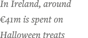 In Ireland, around  41m is spent on Halloween treats