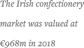 The Irish confectionery market was valued at  968m in 2018