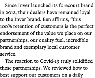 Since Inver launched its forecourt brand in 2012, their dealers have remained loyal to the Inver brand  Ben affirms,    